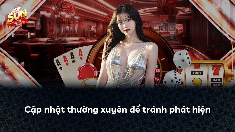 Cập nhật thường xuyên để tránh phát hiện