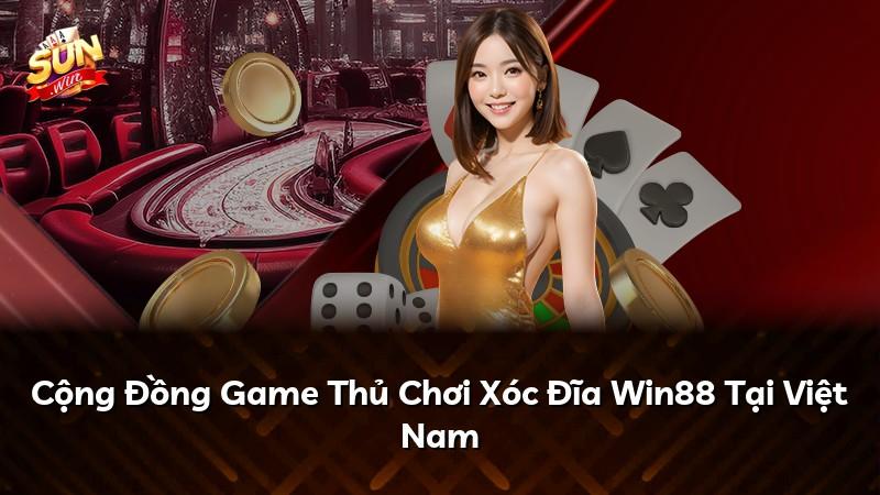 Cộng Đồng Game Thủ Chơi Xóc Đĩa Win88 Tại Việt Nam