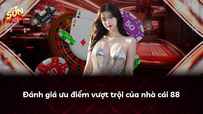Đánh giá ưu điểm vượt trội của nhà cái 88