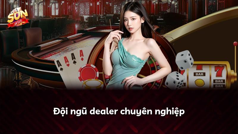 Đội ngũ dealer chuyên nghiệp
