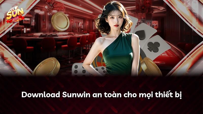 Download Sunwin an toàn cho mọi thiết bị