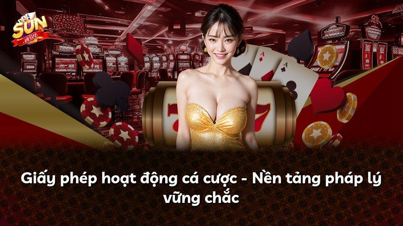 Giấy phép hoạt động cá cược - Nền tảng pháp lý vững chắc