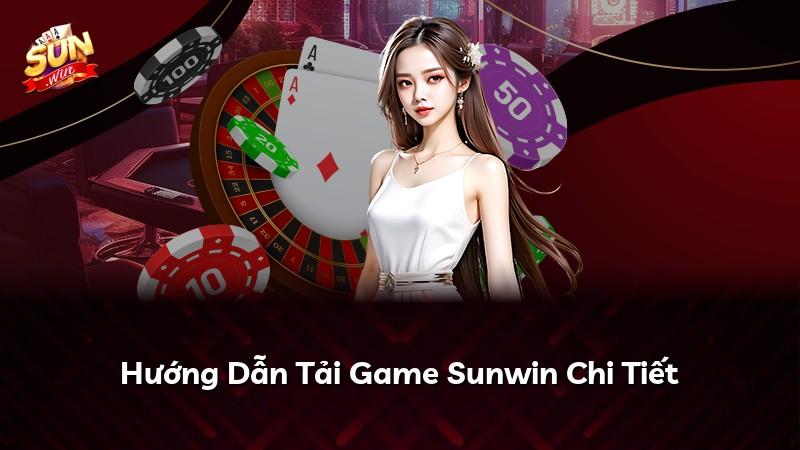 Hướng Dẫn Tải Game Sunwin Chi Tiết