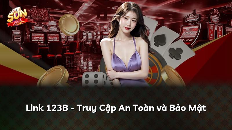 Link 123B - Truy Cập An Toàn và Bảo Mật