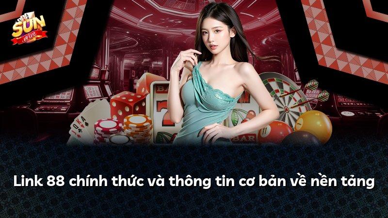 Link 88 chính thức và thông tin cơ bản về nền tảng