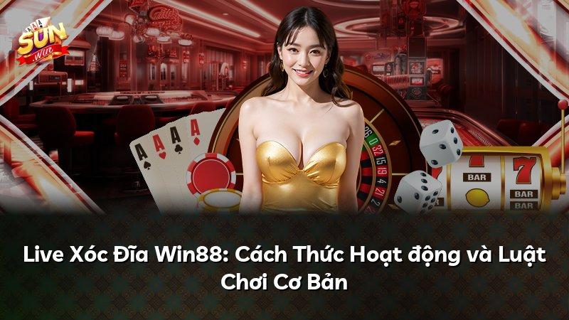 Live Xóc Đĩa Win88: Cách Thức Hoạt động và Luật Chơi Cơ Bản