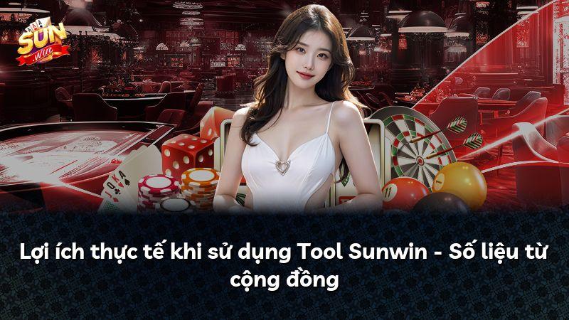 Lợi ích thực tế khi sử dụng Tool Sunwin - Số liệu từ cộng đồng
