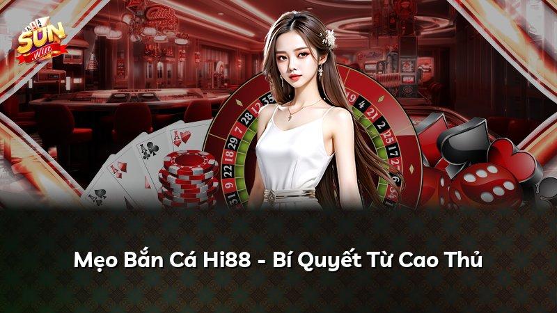 Mẹo Bắn Cá Hi88 - Bí Quyết Từ Cao Thủ