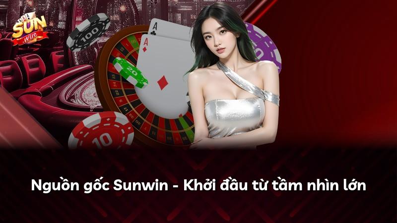 Nguồn gốc Sunwin - Khởi đầu từ tầm nhìn lớn