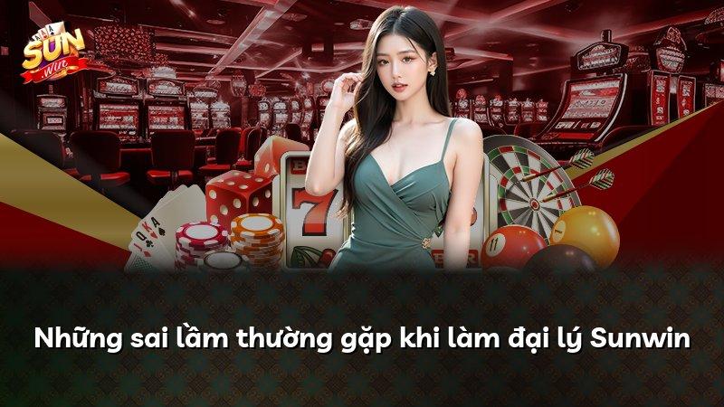 Những sai lầm thường gặp khi làm đại lý Sunwin