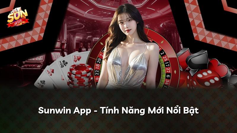 Sunwin App - Tính Năng Mới Nổi Bật