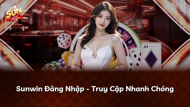Sunwin Đăng Nhập - Truy Cập Nhanh Chóng