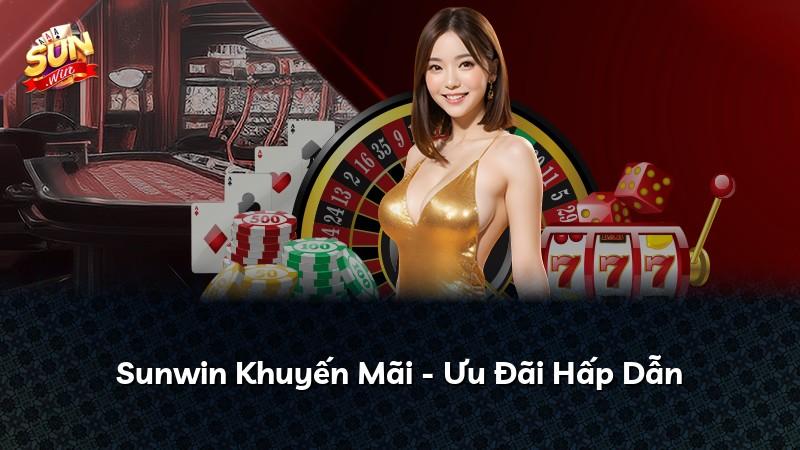 Sunwin Khuyến Mãi - Ưu Đãi Hấp Dẫn
