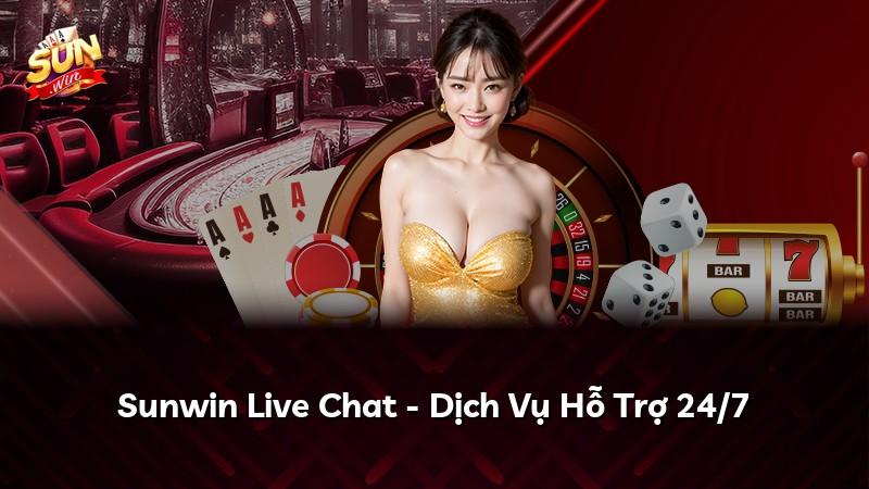 Sunwin Live Chat - Dịch Vụ Hỗ Trợ 24/7