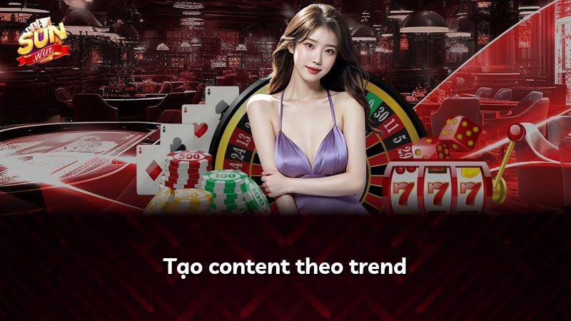 Tạo content theo trend