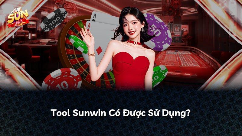 Tool Sunwin Có Được Sử Dụng?